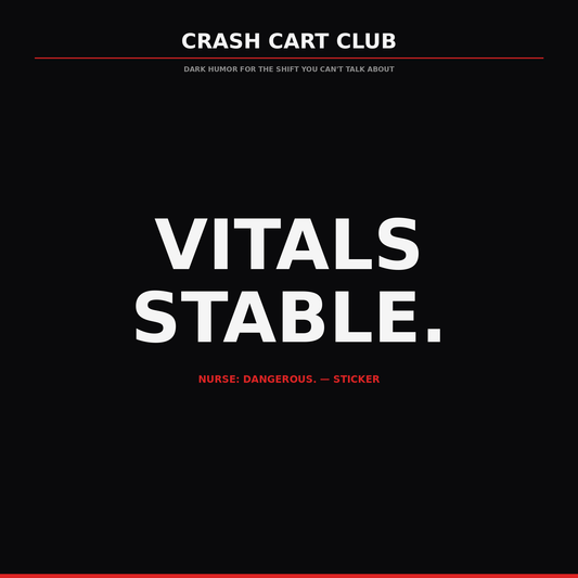 Vitals Stable. Nurse: Dangerous. — Sticker