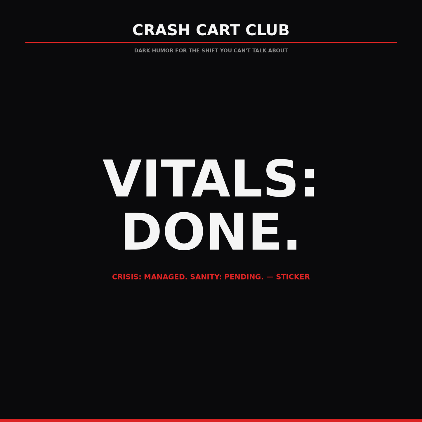 Vitals: Done. Crisis: Managed. Sanity: Pending. — Nurse Sticker