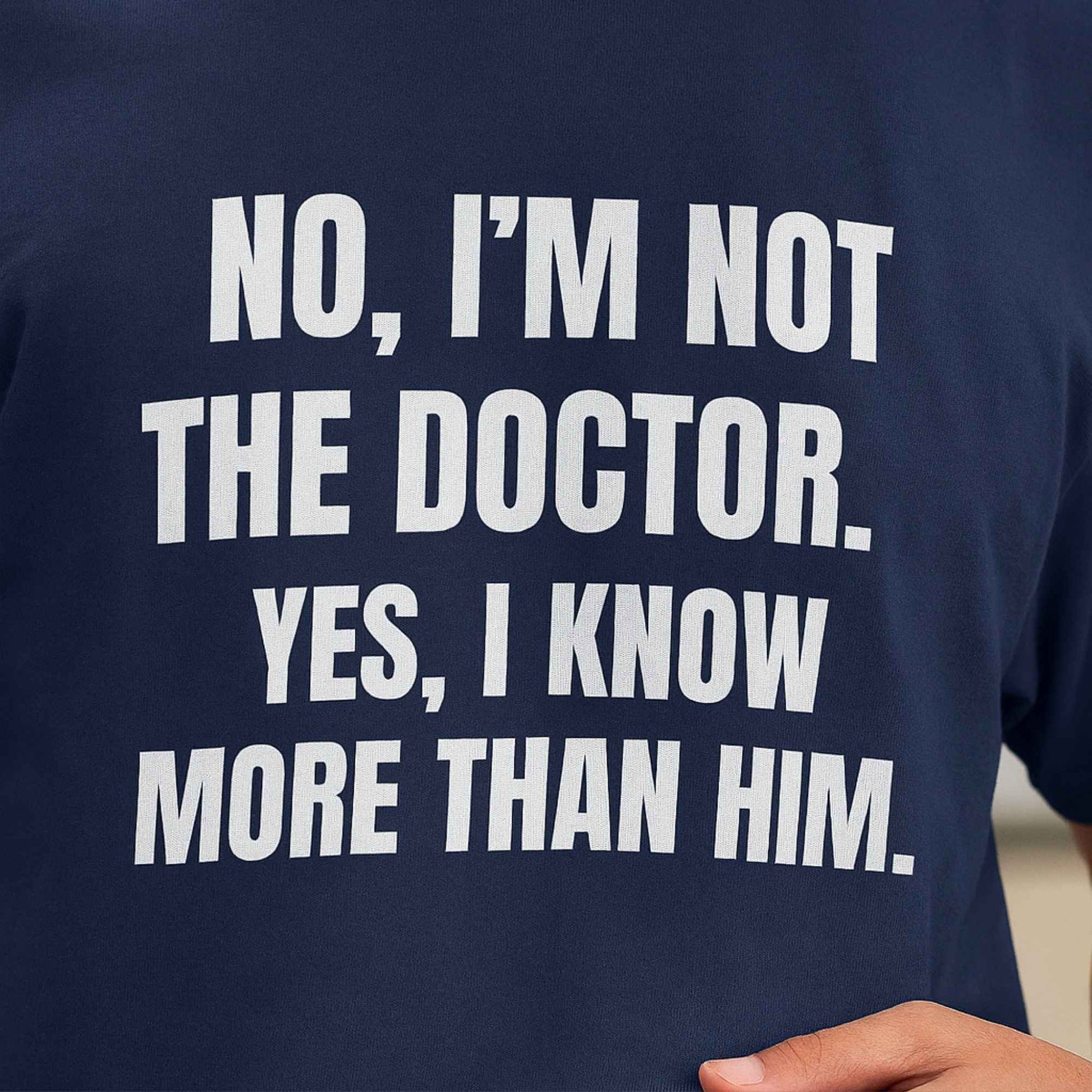 Funny shift nurse gift — cotton nurse t-shirt reading "Not the doctor. Know more than him"